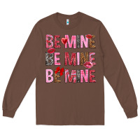 Chestnut Be mine be mine be mine Valentine's Day Long Sleeve Tee - HowdyJamesFarm
