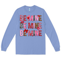 Colony Blue Be mine be mine be mine Valentine's Day Long Sleeve Tee - HowdyJamesFarm