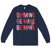 Navy Be mine be mine be mine Valentine's Day Long Sleeve Tee - HowdyJamesFarm