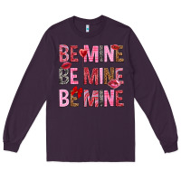 Plum Be mine be mine be mine Valentine's Day Long Sleeve Tee - HowdyJamesFarm