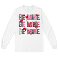 White Be mine be mine be mine Valentine's Day Long Sleeve Tee - HowdyJamesFarm