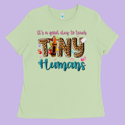 Its A Good Day To Teach Tiny Humans Ladies Tee Designed By Nancycooperartshop