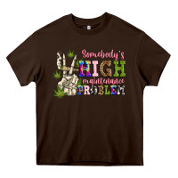 Chocolate Brown somebody's high maintenance  problem Heavy Core Tee - JahusDesignShop
