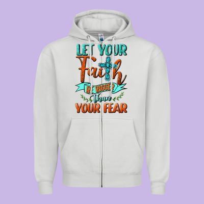 Let Your Faith Be Bigger Than Your Fear Zipper Hoodie Designed By Bundleandbundleshop