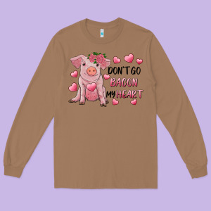 Valentine's Day Don't Go Bacon My Heart Long Sleeve Tee Designed By Ranaportraitstore
