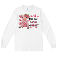 White Valentine's Day Don't Go Bacon My Heart Long Sleeve Tee - RanaPortraitStore