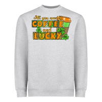 Heather Grey All you need is coffee and lucky Heavyweight Sweatshirt - CowGirlArtShop