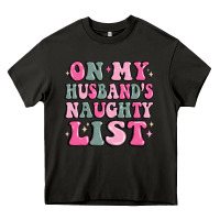 Asphalt on my husband's naughty list Heavy Core Tee - MaliasSmallBusiness