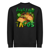 Black Irish i had tacos Heavyweight Sweatshirt - CowGirlArtShop