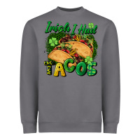 Storm Irish i had tacos Heavyweight Sweatshirt - CowGirlArtShop