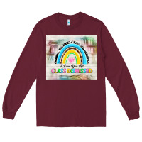 Burgundy i love you all class dismissed Long Sleeve Tee - TumblerDesignByShophia