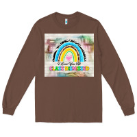 Chestnut i love you all class dismissed Long Sleeve Tee - TumblerDesignByShophia