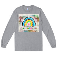 Heather Grey i love you all class dismissed Long Sleeve Tee - TumblerDesignByShophia