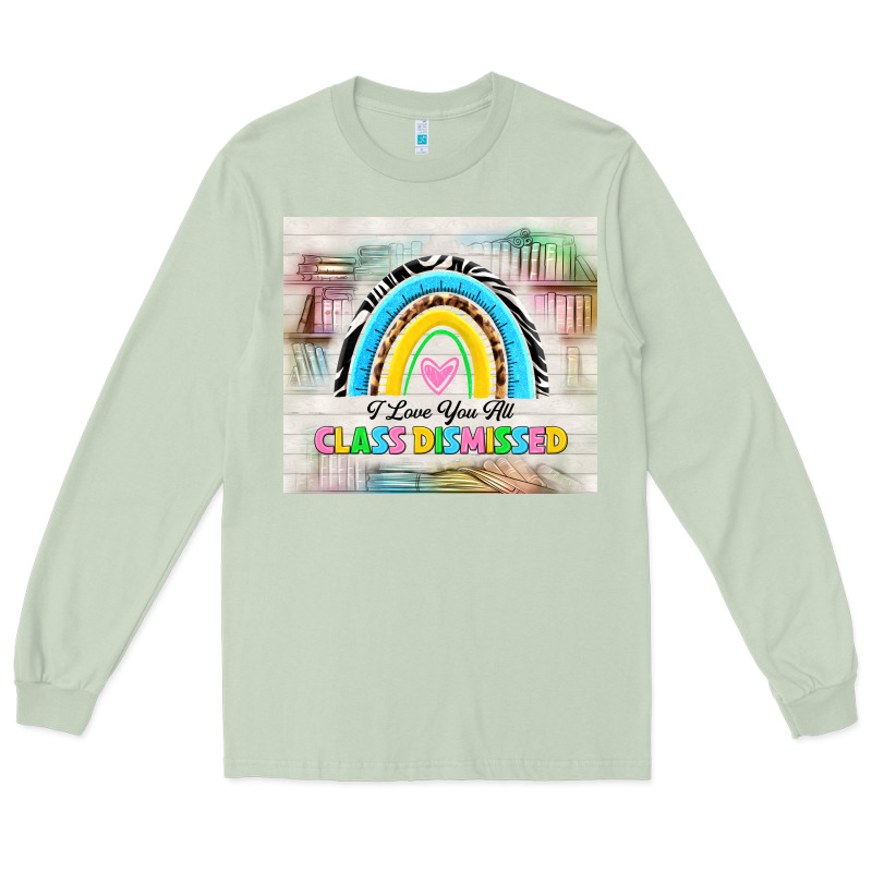 I Love You All Class Dismissed Long Sleeve Tee by TumblerDesignByShophia | Teevron