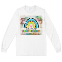 White i love you all class dismissed Long Sleeve Tee - TumblerDesignByShophia