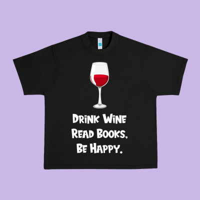 Drink Wine, Read Books, Be Happy Urban Heavy Tee Designed By Bettercallsaul