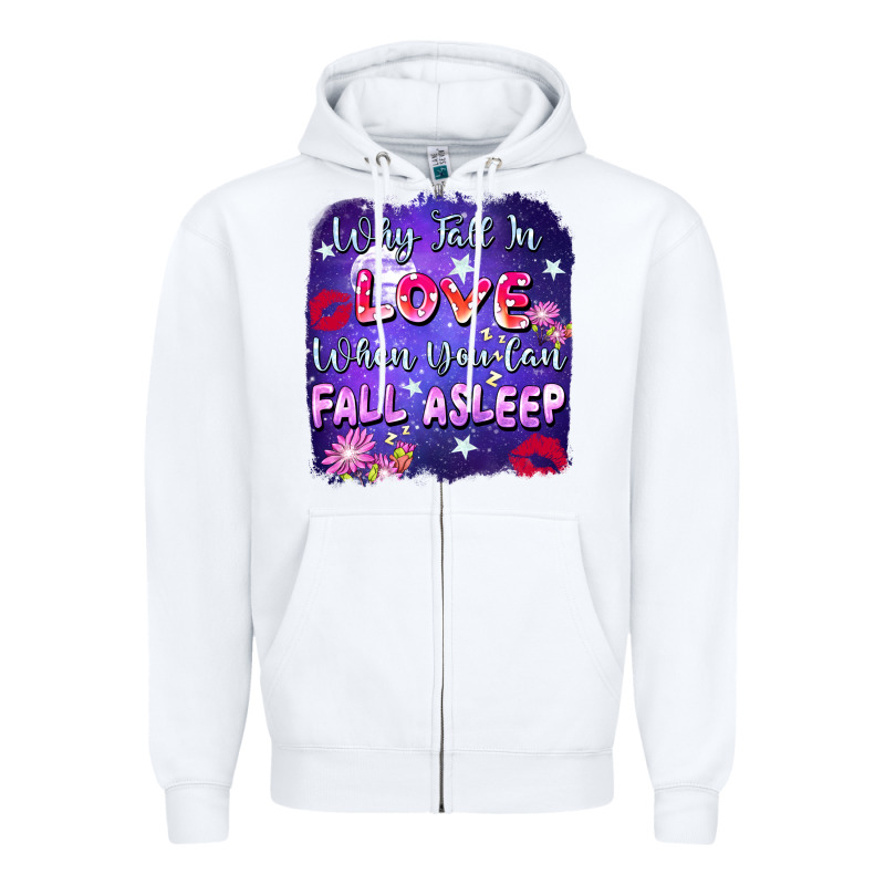 Why Fall İn Love When You Can Fall Asleep Zipper Hoodie by FaDigitalArtStudio | Teevron