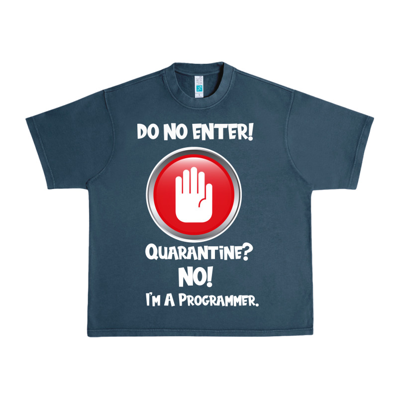 I'm Not In Quarantine I'm A Programmer Urban Heavy Tee by Bettercallsaul | Teevron