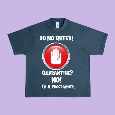 I'm Not In Quarantine I'm A Programmer Urban Heavy Tee Designed By Bettercallsaul
