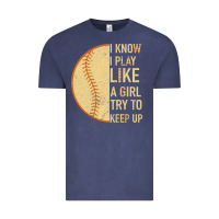 Vintage Denim I Know I Play Like A Girl Try To Keep Up Softball Vintage Tee - Bettercallsaul