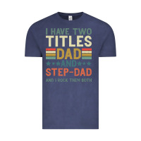 Vintage Denim I Have Two Tıtles Dad And Step Dad And I Rock Them Vintage Tee - Bettercallsaul