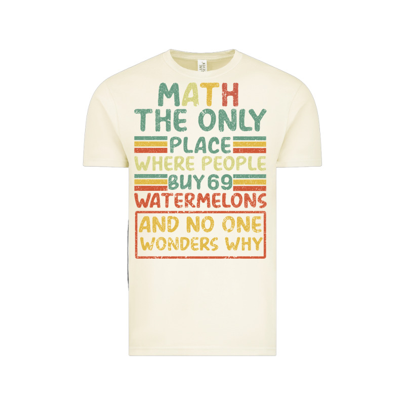 Math The Only Place Where People Buy 69 Watermelons Vintage Tee by Bettercallsaul | Teevron