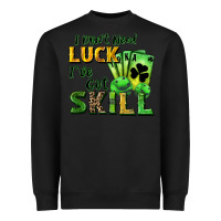 Black I don't need luck i've got skill Heavyweight Sweatshirt - CowGirlArtShop