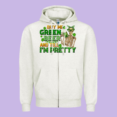 Buy Me Green Beer And Tell Me I'm Pretty Zipper Hoodie Designed By Fadigitalartstudio
