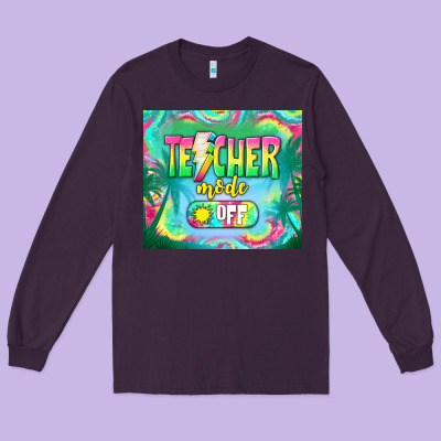 Teacher Mode Off Long Sleeve Tee Designed By Tumblerdesignbyshophia