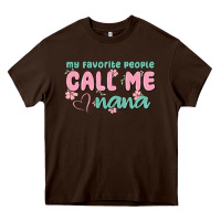 Chocolate Brown my favorite people call me nana Heavy Core Tee - MaliasSmallBusiness