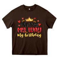 Chocolate Brown my day my way my birthday Heavy Core Tee - MaliasSmallBusiness