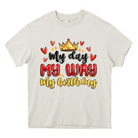 Cream my day my way my birthday Heavy Core Tee - MaliasSmallBusiness