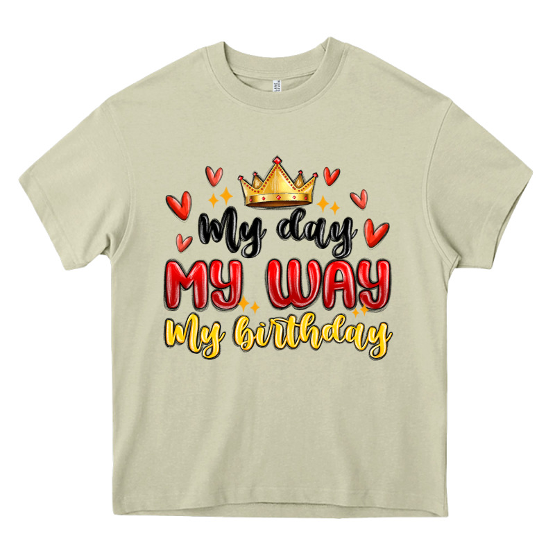 My Day My Way My Birthday Heavy Core Tee by MaliasSmallBusiness | Teevron