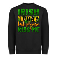 Black Irish today but please kiss me Heavyweight Sweatshirt - CowGirlArtShop