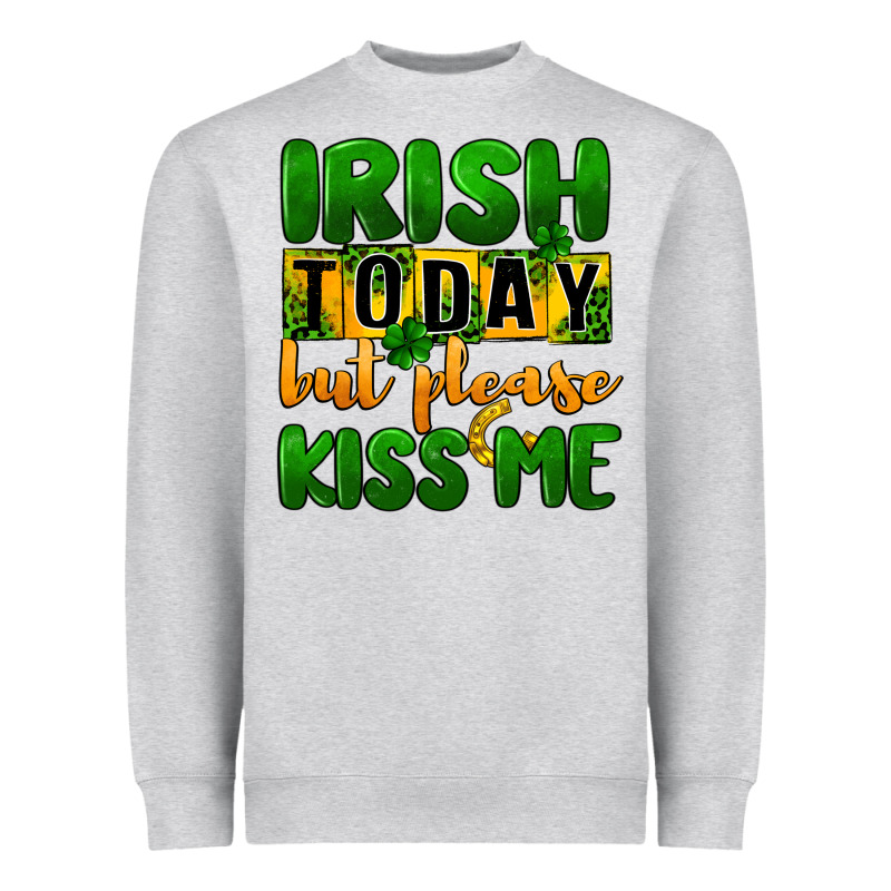 Irish Today But Please Kiss Me Heavyweight Sweatshirt by CowGirlArtShop | Teevron