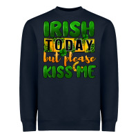 Navy Irish today but please kiss me Heavyweight Sweatshirt - CowGirlArtShop