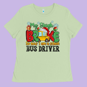 My Sleigh Broke So Now I Am A School Bus Driver Ladies Tee Designed By Maliassmallbusiness