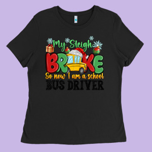 My Sleigh Broke So Now I Am A School Bus Driver Ladies Tee Designed By Maliassmallbusiness