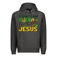Charcoal Heather I don't need luck i've got Jesus st. patricks day Premium Hoodie - FaDigitalArtStudio