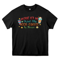 Black please let me drink my iced coffee in peace Heavy Core Tee - MaliasSmallBusiness