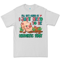 Dove Grey i will get over it i just need to be dramatic firs Premium Tee - MaliasSmallBusiness