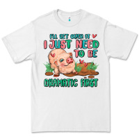 White i will get over it i just need to be dramatic firs Premium Tee - MaliasSmallBusiness