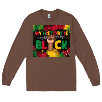 Chestnut my history is black Long Sleeve Tee - TumblerDesignByShophia