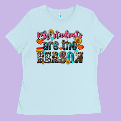 My Students Are The Reason Ladies Tee Designed By Nancycooperartshop