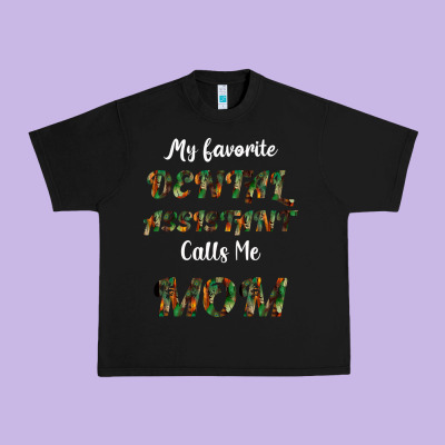My Favorite Dental Assistant Calls Me Mom Urban Heavy Tee Designed By Bettercallsaul