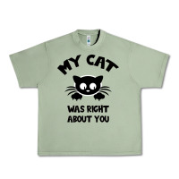 Oil Green My Cat Was Right About You Urban Heavy Tee - Bettercallsaul