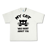 Pistachio My Cat Was Right About You Urban Heavy Tee - Bettercallsaul