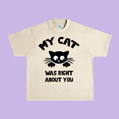 My Cat Was Right About You Urban Heavy Tee Designed By Bettercallsaul