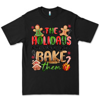 Black the holidays are what you bake them Premium Tee - MaliasSmallBusiness