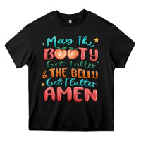 Black may the booty get fatter & the belly Heavy Core Tee - MaliasSmallBusiness